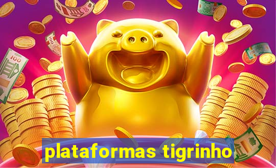 plataformas tigrinho